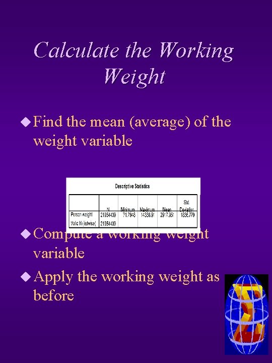 Calculate the Working Weight u Find the mean (average) of the weight variable u