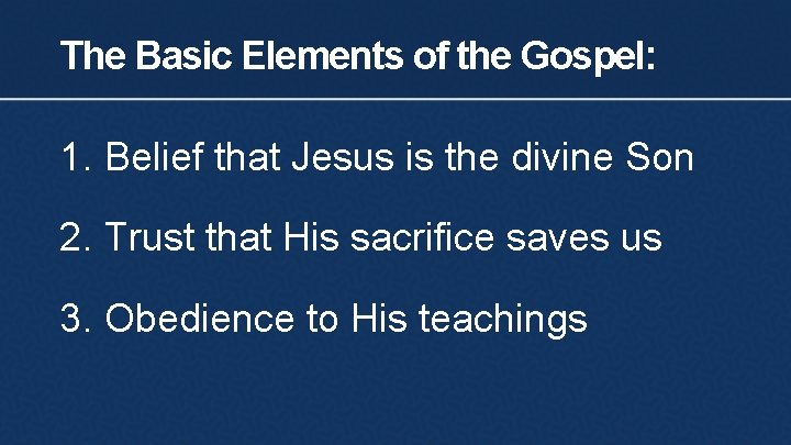 The Basic Elements of the Gospel: 1. Belief that Jesus is the divine Son