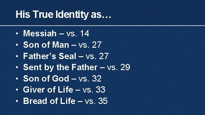 His True Identity as… • • Messiah – vs. 14 Son of Man –