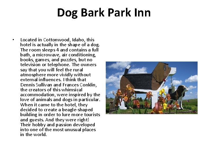 Dog Bark Park Inn • Located in Cottonwood, Idaho, this hotel is actually in