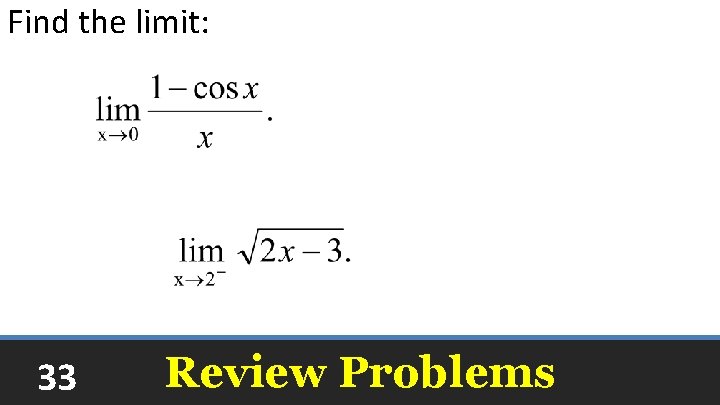 Find the limit: 0 1 33 Review Problems 