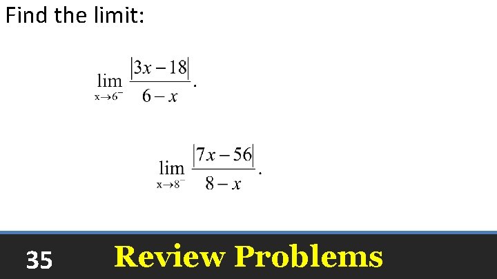 Find the limit: 3 7 35 Review Problems 