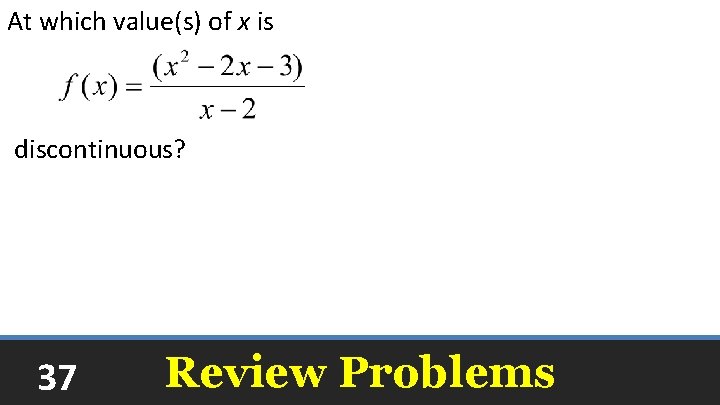 At which value(s) of x is discontinuous? 37 2 Review Problems 