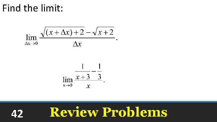 Find the limit: 42 Review Problems 