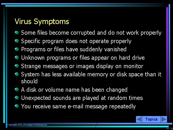 Virus Symptoms Some files become corrupted and do not work properly Specific program does
