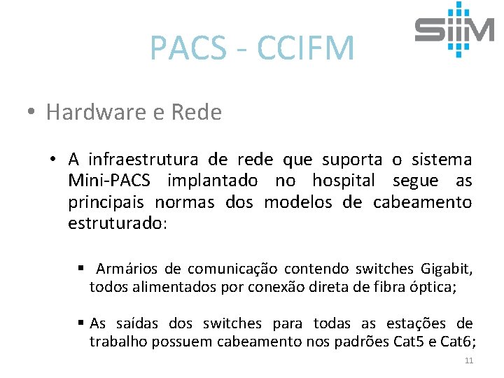 PACS - CCIFM • Hardware e Rede • A infraestrutura de rede que suporta