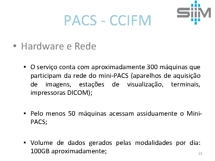 PACS - CCIFM • Hardware e Rede • O serviço conta com aproximadamente 300