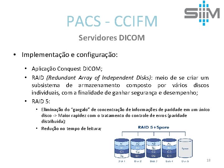 PACS - CCIFM Servidores DICOM • Implementação e configuração: • Aplicação Conquest DICOM; •