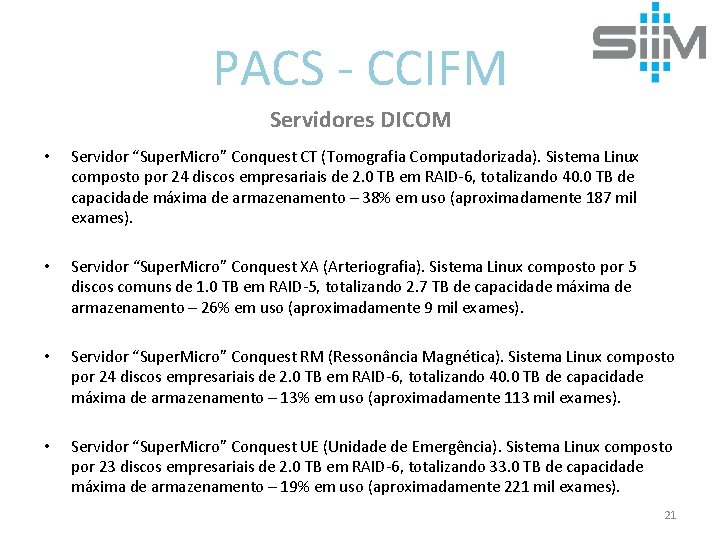 PACS - CCIFM Servidores DICOM • Servidor “Super. Micro” Conquest CT (Tomografia Computadorizada). Sistema