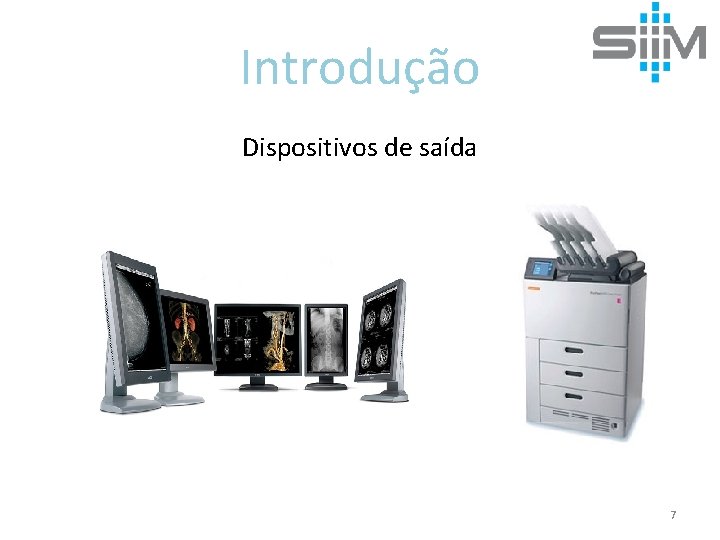 Introdução Dispositivos de saída 7 