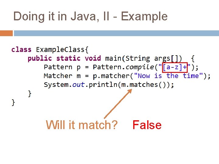 Doing it in Java, II - Example Will it match? False 