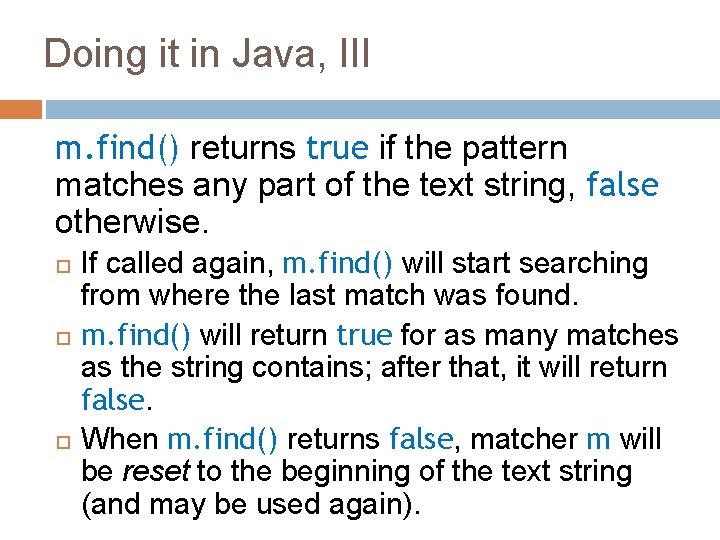 Doing it in Java, III m. find() returns true if the pattern matches any