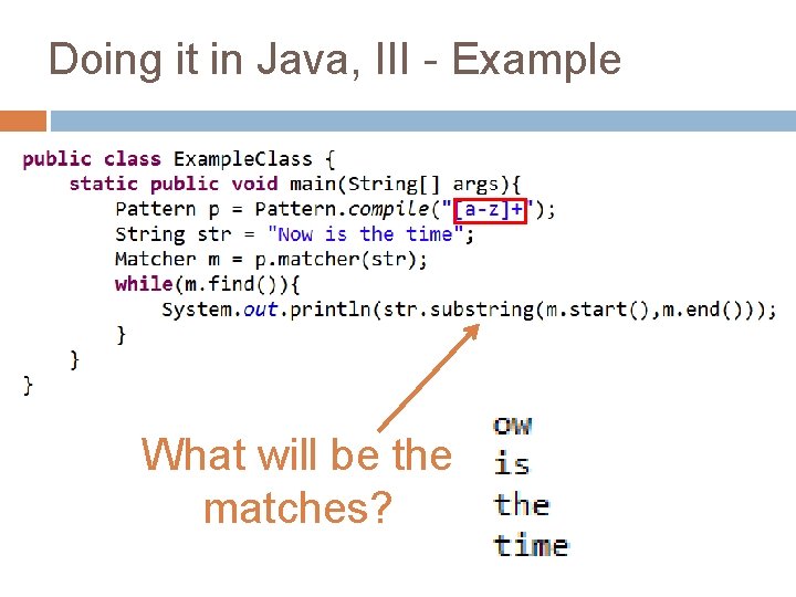 Doing it in Java, III - Example What will be the matches? 