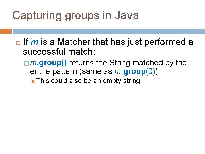Capturing groups in Java If m is a Matcher that has just performed a