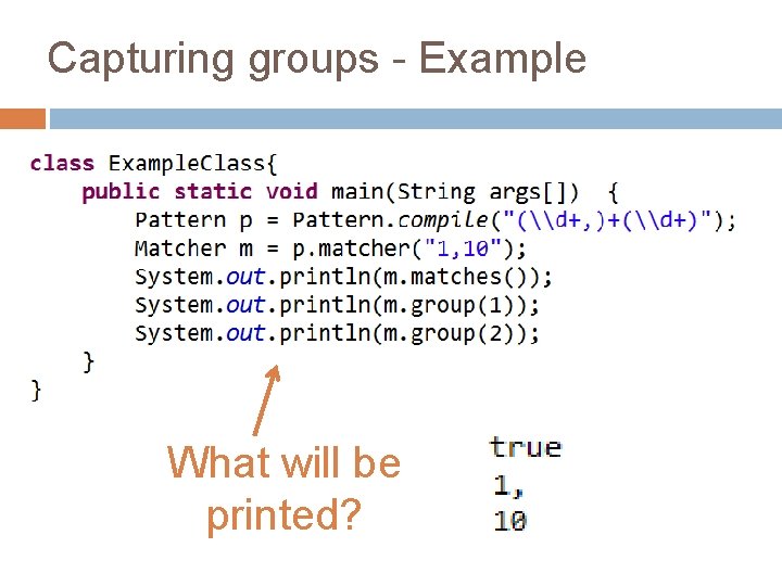 Capturing groups - Example What will be printed? 