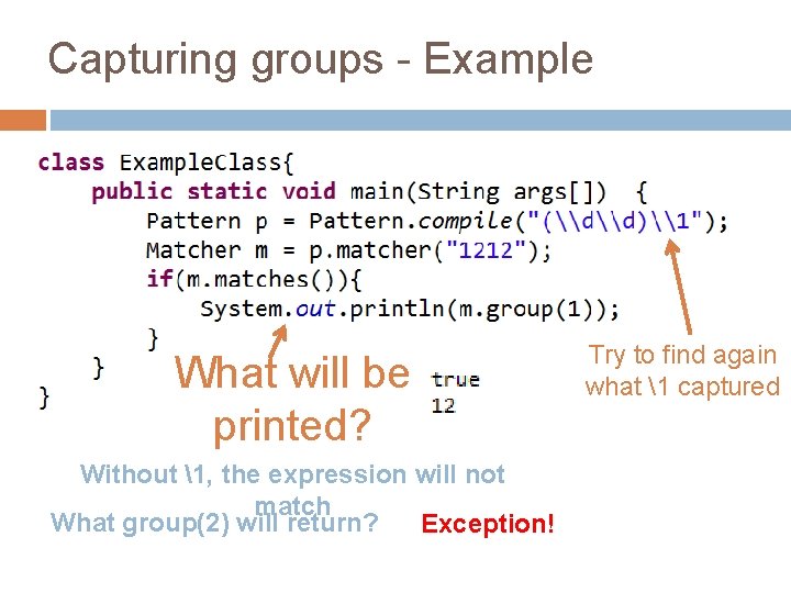 Capturing groups - Example What will be printed? Without 1, the expression will not
