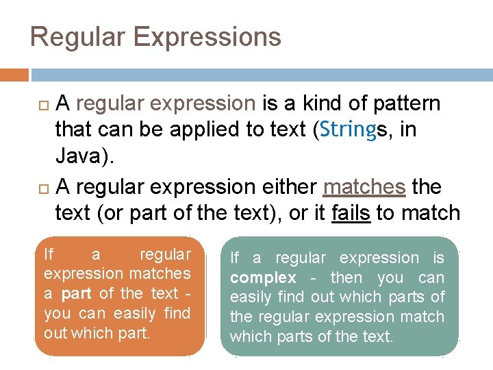 Regular Expressions A regular expression is a kind of pattern that can be applied