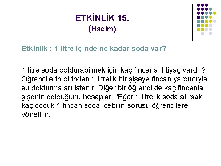 ETKİNLİK 15. (Hacim) Etkinlik : 1 litre içinde ne kadar soda var? 1 litre