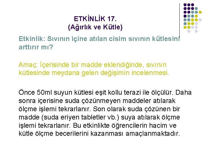 ETKİNLİK 17. (Ağırlık ve Kütle) Etkinlik: Sıvının içine atılan cisim sıvının kütlesini arttırır mı?