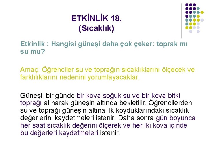 ETKİNLİK 18. (Sıcaklık) Etkinlik : Hangisi güneşi daha çok çeker: toprak mı su mu?