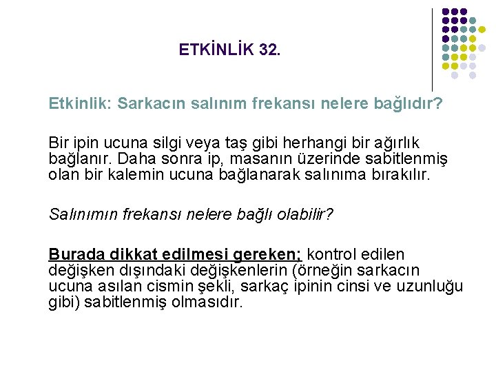 ETKİNLİK 32. Etkinlik: Sarkacın salınım frekansı nelere bağlıdır? Bir ipin ucuna silgi veya taş