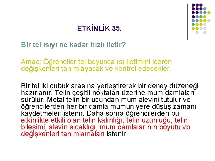 ETKİNLİK 35. Bir tel ısıyı ne kadar hızlı iletir? Amaç: Öğrenciler tel boyunca ısı