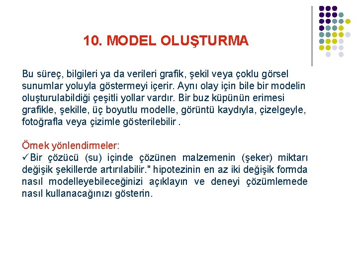 10. MODEL OLUŞTURMA Bu süreç, bilgileri ya da verileri grafik, şekil veya çoklu görsel