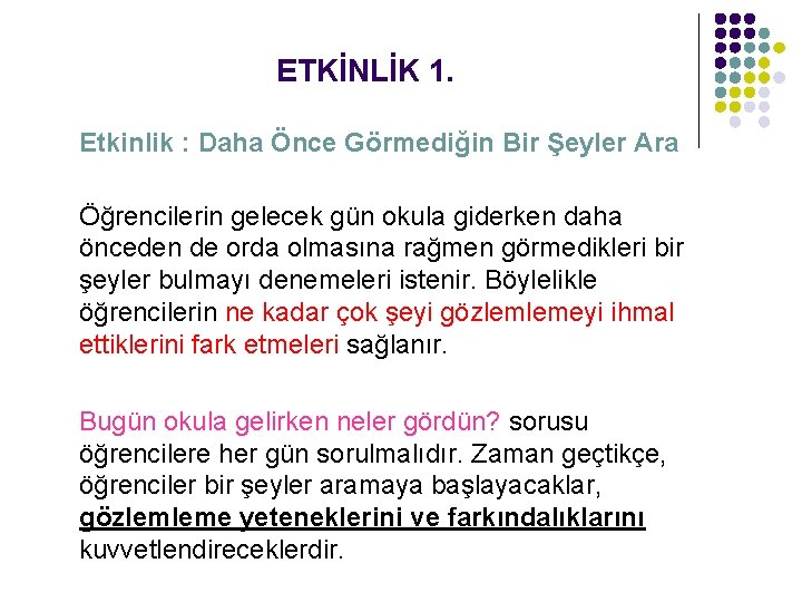 ETKİNLİK 1. Etkinlik : Daha Önce Görmediğin Bir Şeyler Ara Öğrencilerin gelecek gün okula