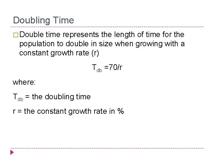Doubling Time � Double time represents the length of time for the population to