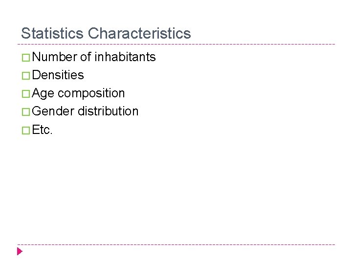 Statistics Characteristics � Number of inhabitants � Densities � Age composition � Gender distribution