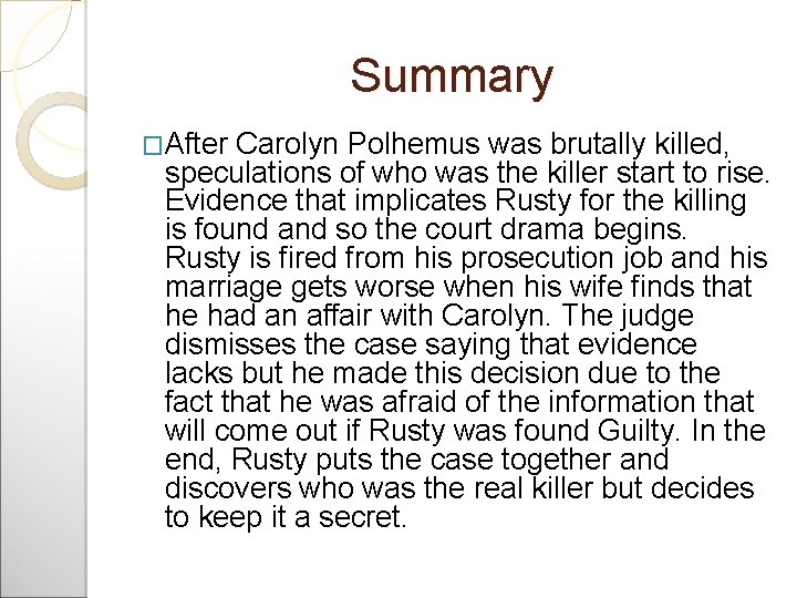 Summary �After Carolyn Polhemus was brutally killed, speculations of who was the killer start Summary �After Carolyn Polhemus was brutally killed, speculations of who was the killer start