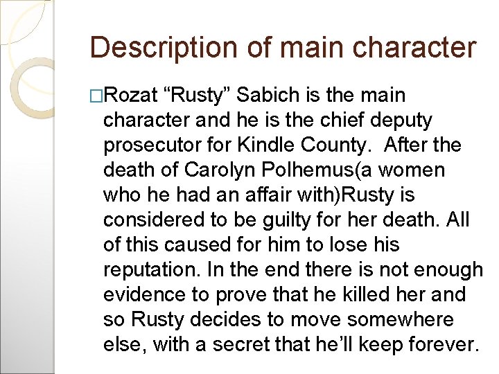 Description of main character �Rozat “Rusty” Sabich is the main character and he is Description of main character �Rozat “Rusty” Sabich is the main character and he is