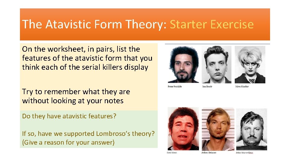 The Atavistic Form Theory: Starter Exercise On the worksheet, in pairs, list the features