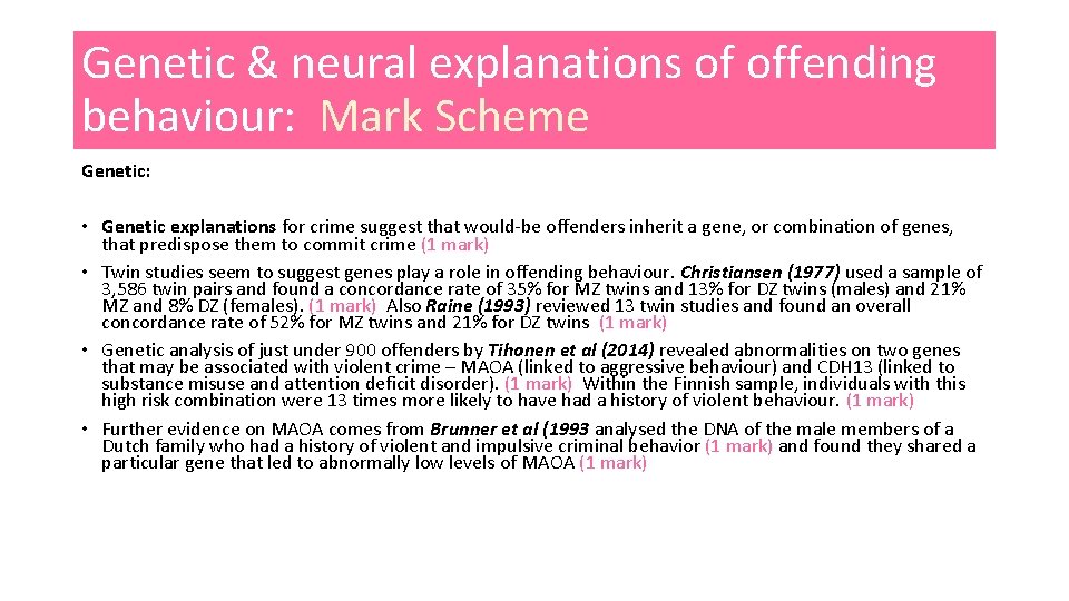 Genetic & neural explanations of offending behaviour: Mark Scheme Genetic: • Genetic explanations for