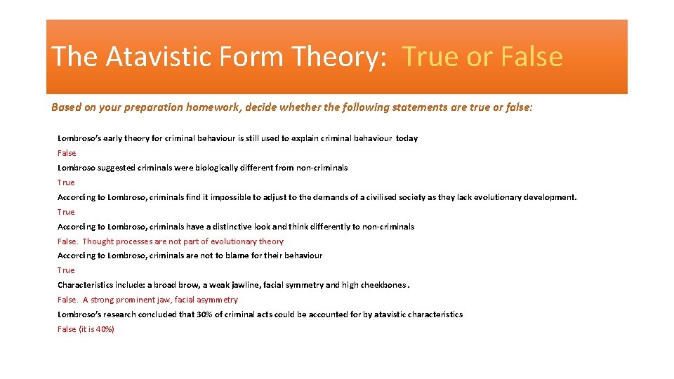 The Atavistic Form Theory: True or False Based on your preparation homework, decide whether