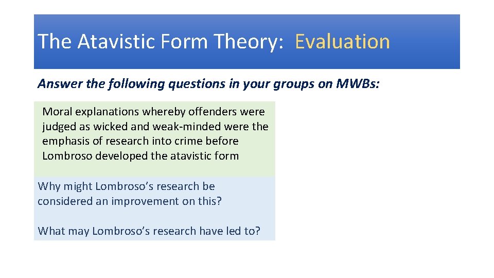 The Atavistic Form Theory: Evaluation Answer the following questions in your groups on MWBs: