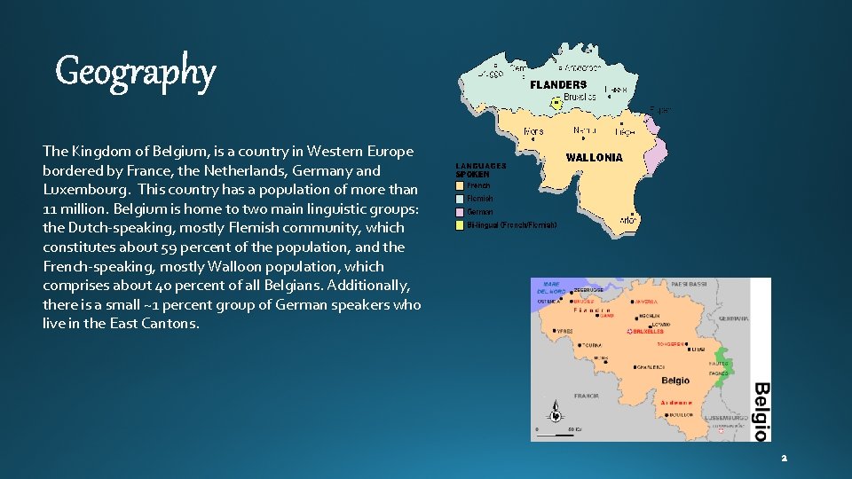 The Kingdom of Belgium, is a country in Western Europe bordered by France, the