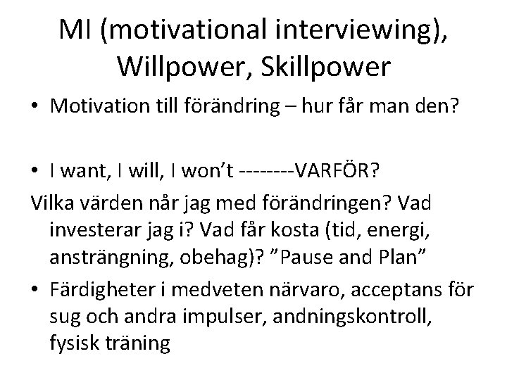 MI (motivational interviewing), Willpower, Skillpower • Motivation till förändring – hur får man den?