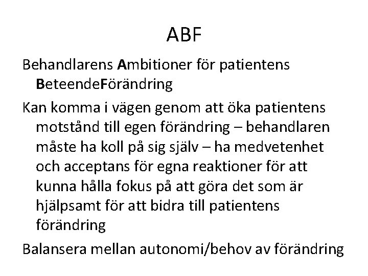 ABF Behandlarens Ambitioner för patientens Beteende. Förändring Kan komma i vägen genom att öka