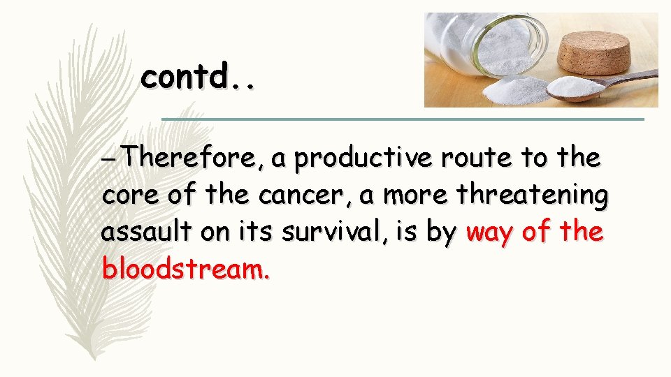 contd. . – Therefore, a productive route to the core of the cancer, a