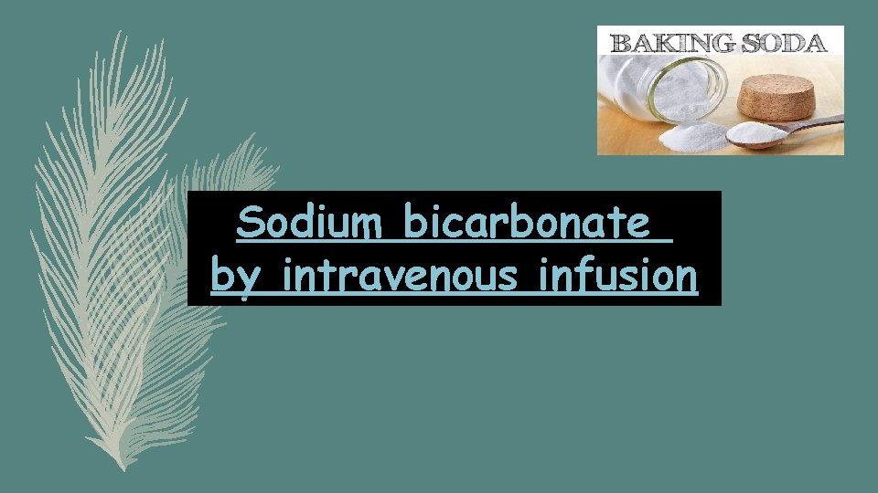 Sodium bicarbonate by intravenous infusion 