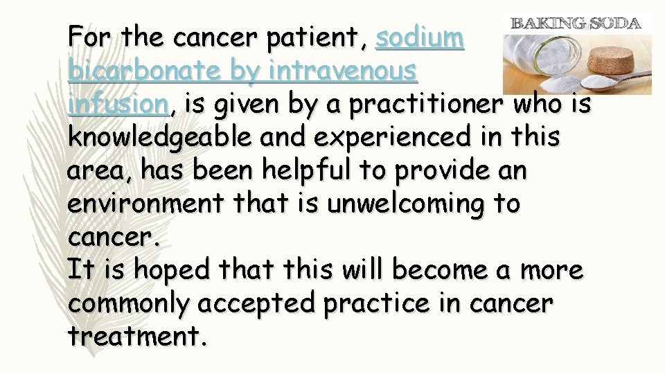 For the cancer patient, sodium bicarbonate by intravenous infusion, is given by a practitioner