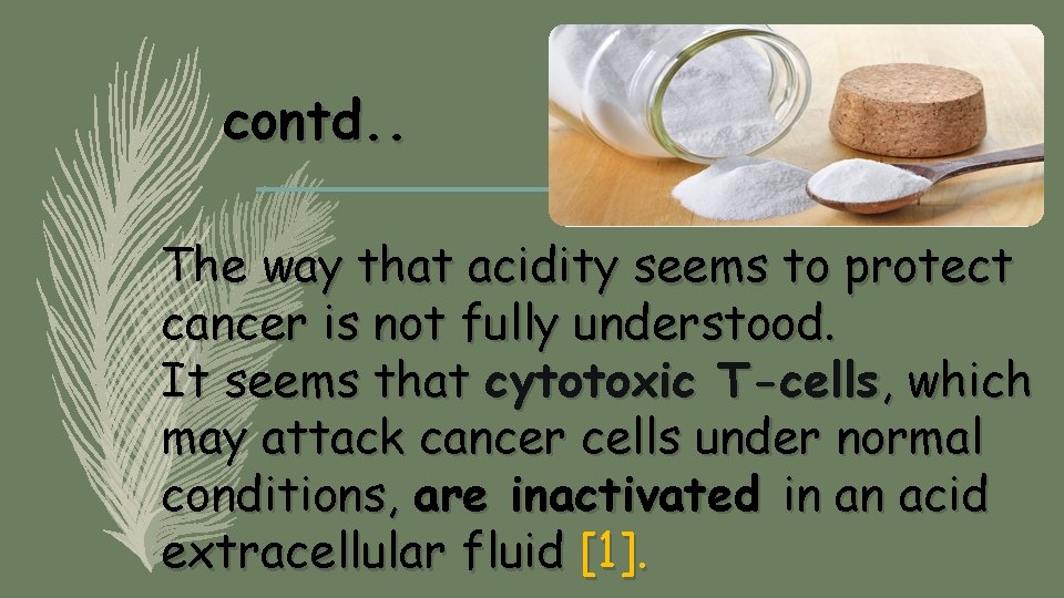 contd. . The way that acidity seems to protect cancer is not fully understood.