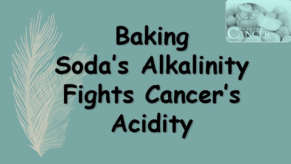 Baking Soda’s Alkalinity Fights Cancer’s Acidity 