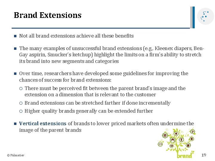 Brand Extensions n Not all brand extensions achieve all these benefits n The many
