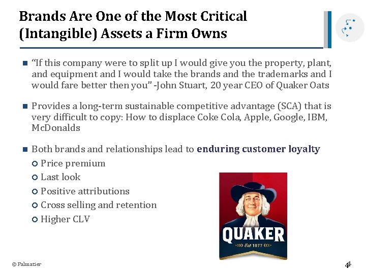 Brands Are One of the Most Critical (Intangible) Assets a Firm Owns n “If