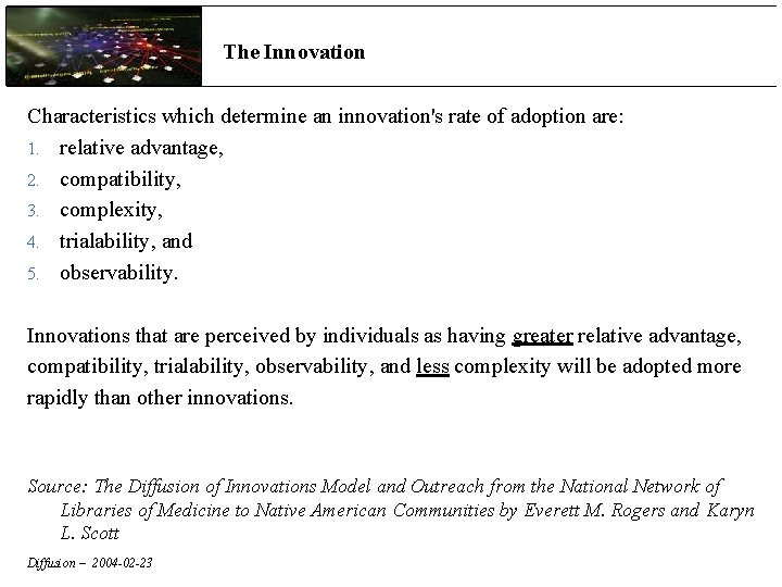 The Innovation Characteristics which determine an innovation's rate of adoption are: 1. relative advantage,