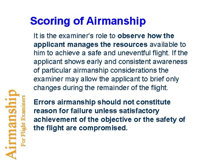 It is the examiner’s role to observe how the applicant manages the resources available