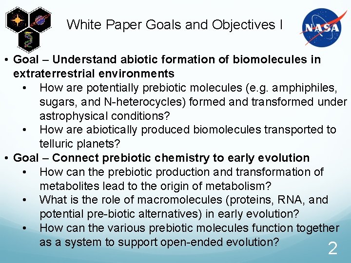 White Paper Goals and Objectives I • Goal – Understand abiotic formation of biomolecules