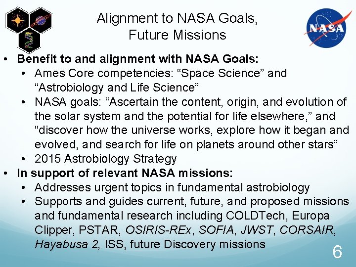Alignment to NASA Goals, Future Missions • Benefit to and alignment with NASA Goals: